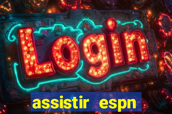 assistir espn brasil ao vivo